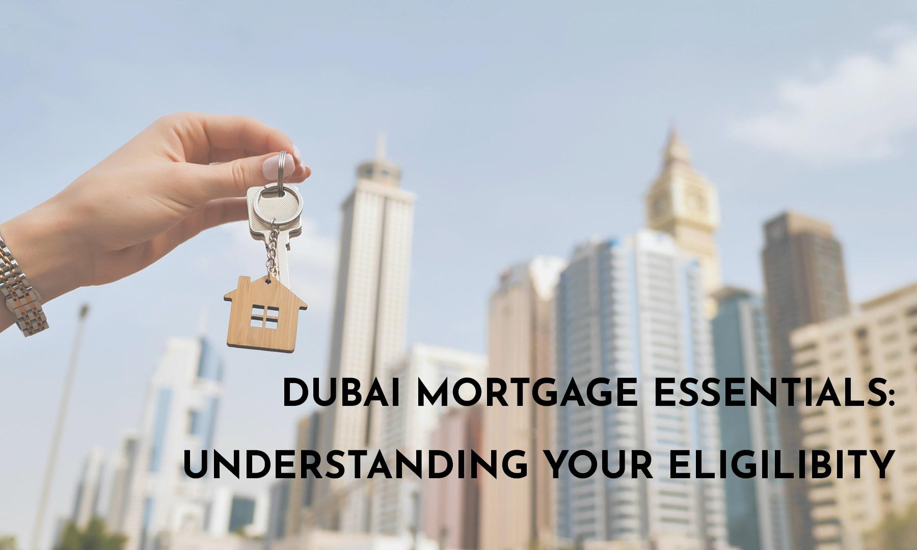 DUBAI MORTGAGE ELIGIBILITY