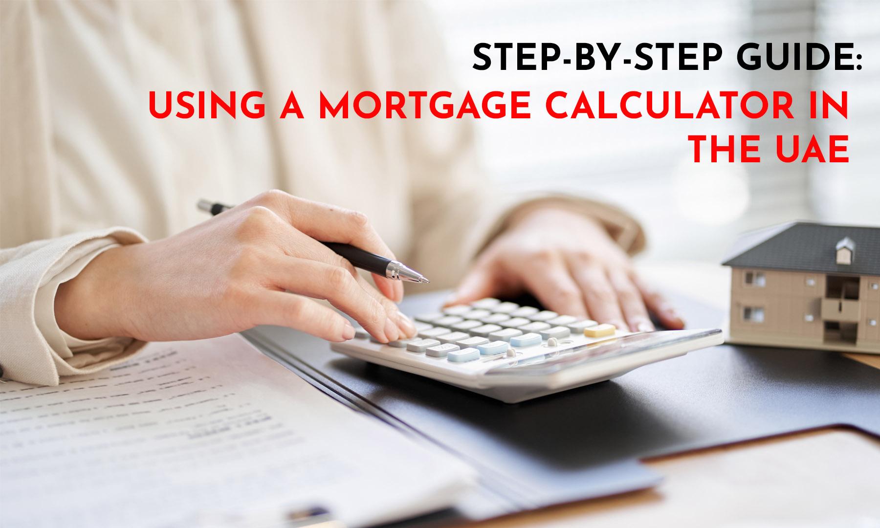 HOW TO USE A MORTGAGE CALCULATOR IN THE UAE