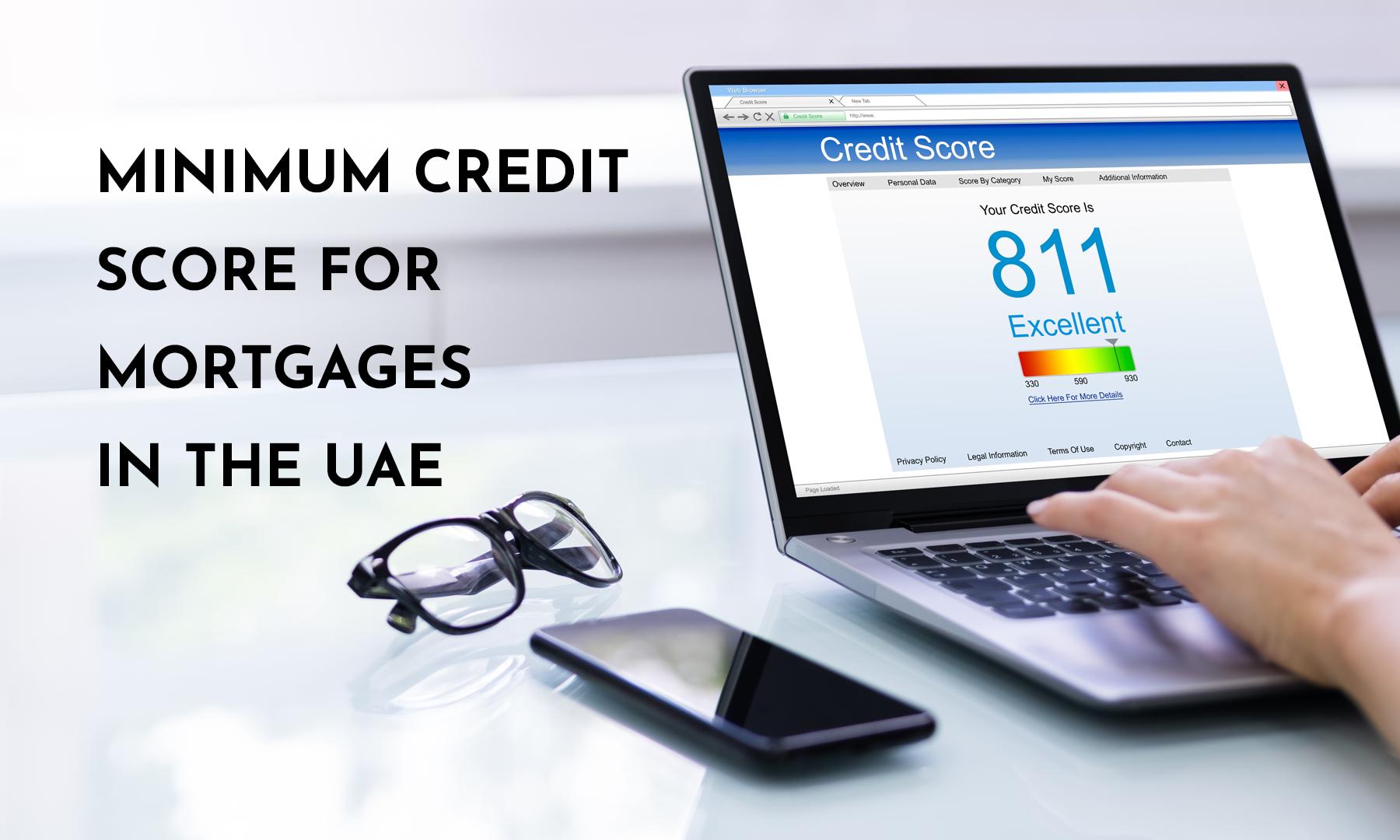 MINIMUM CREDIT SCORE FOR MORTGAGES IN THE UAE