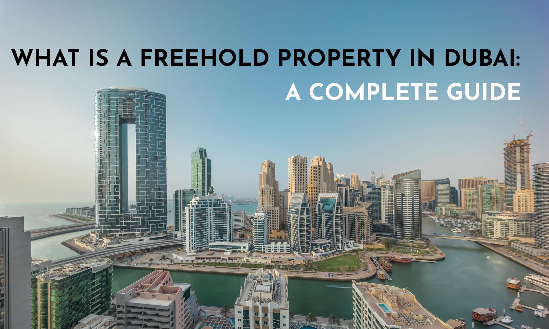 WHAT IS FREEHOLD PROPERTY IN DUBAI: A COMPLETE GUIDE