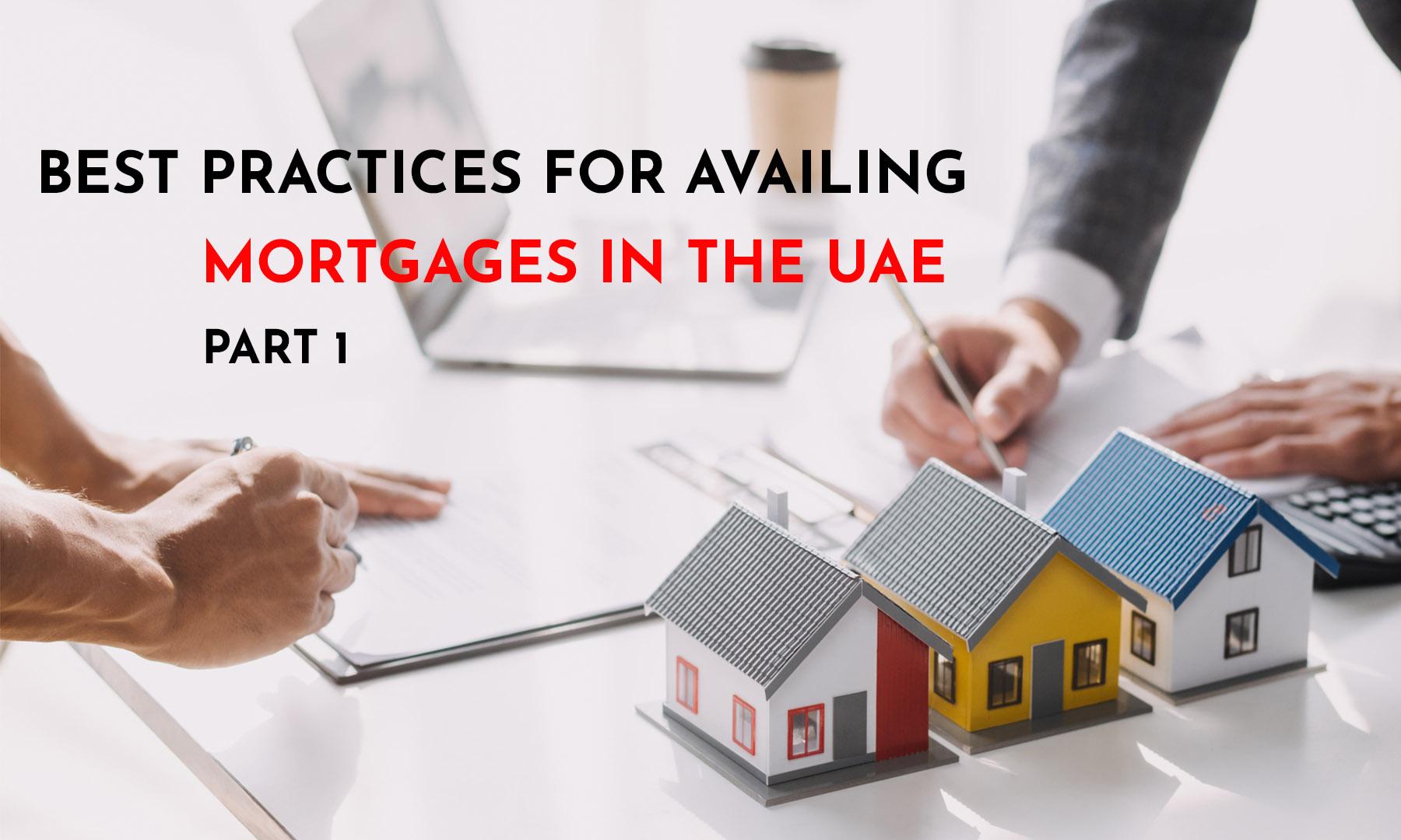 BEST PRACTICES WHEN APPLYING FOR A MORTGAGE IN UAE – PART 1